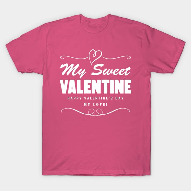 My Sweet Valentine T-Shirt by Horisondesignz